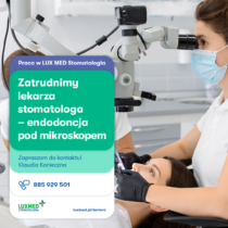 Lekarz Stomatolog (endodoncja pod mikroskopem) - Poznań